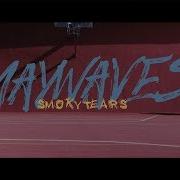 May Wave Smoky Tears Official Video