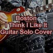 Boston I Think I Like It Guitar Solo Cover