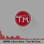 KEPIK X David Shane Take Me There