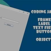 Making A Frame Label Text Field And Button Using Java