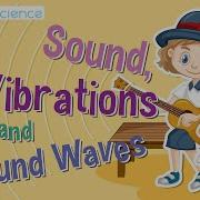 Sound Vibrations And Sound Waves