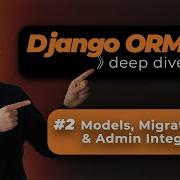 Django ORM Deep Dive Models Migrations And Admin UI Integration
