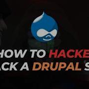 How To Hacker Hack A Drupal Site Security Vulnerabilities Exposed
