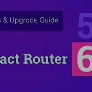 React Router 6 What Changed Upgrading Guide