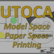 AutoCAD Model Space Paper Space And Printing