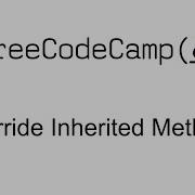 Override Inherited Methods Object Oriented Programming Free Code Camp