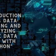 Introduction To Big Data Handling And Analyzing Large Data Sets With Python