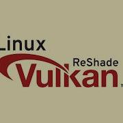 Linux How To Use ReShade On Vulkan Games