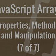 JavaScript Arrays Properties Methods And Manipulation Part 7 Of 7