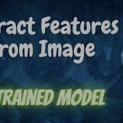 Extract Features From Image Using Pretrained Model Python