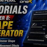 Mini Pearl X3 Shape Generator Tutorial Chapter 8 Create Dimmer Shape Movement Effects