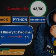 Python Program To Convert Binary To Decimal Python Coding Interview Question For Beginners 43