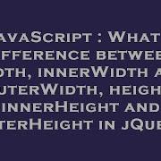 JavaScript What Is Difference Between Width InnerWidth And OuterWidth Height InnerHeight And Ou