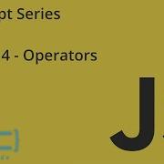 JOC JavaScript Series Tutorial 4 Operators