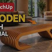 SketchUp Wooden Parametric Bench Tutorial Modern Furniture Modeling Step By Step