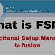 Oracle Fusion 36 What Is FSM Functional Setup Manager In Fusion