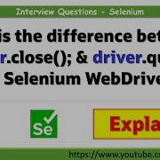 What Is The Difference Between Driver Close And Driver Quit In Selenium WebDriver