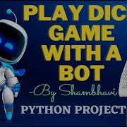 Play Dice Game With A Bot Python Project Python Code Python Project For Cv Game In Python