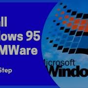 How To Install Windows 95 On Vmware Windows 95 Setup Tutorial VMware Installation Guide