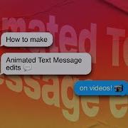 How To Make Animated Text Message Edits On Videos Ios Android