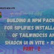 Building Npm Package Part 2 Simplifies Installation Of Vite React TailwindCSS And Shandcn