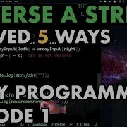 5 Ways To Reverse A String Daily Programmer Episode 1