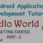 OBSOLETE Android Tutorial HELLO WORLD Part 2 GETTING STARTED