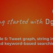 Getting Started With Dgraph 5 Tweet Graph String Indices And Keyword Based Searching