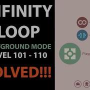Loop Infinity Loop PLAYGROUND LV101 To 110 SOLVED