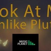 Unlike Pluto Look At Me Lyrics