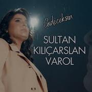 Sultan Kılıçarslan Varol Gideceksin