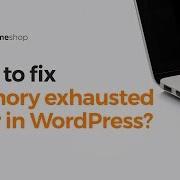 How To Fix WordPress Memory Exhausted Error By Increasing PHP Memory Limit