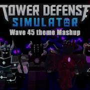 Wave 45 Theme Mashup Tower Defense Simulator