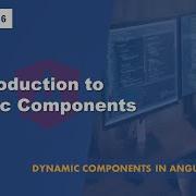 108 Introduction To Dynamic Components Angular Dynamic Components A Complete Angular Course