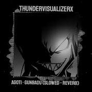 Agoti Gunbaou Slowed Reverb