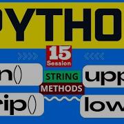 15 Python Full Course String Len Strip Upper Lower Method In Python Python Programming
