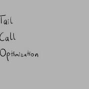 55 Tail Call Optimization