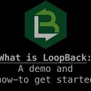 What Is LoopBack A Demo And How To Get Started