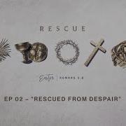 Rescue Ep 02 Rescued From Despair