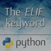 The ELIF Keyword Python Fundamentals