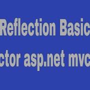 NET Reflection Basics And Reflector Asp Net Mvc Part 1 Of 2