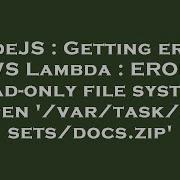 NodeJS Getting Error AWS Lambda EROFS Read Only File System Open Var Task Assets Docs Zip