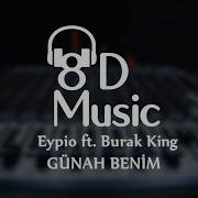 Eypio Ft Burak King Günah Benim 8D Versiyon