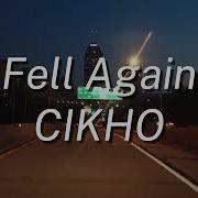 Fell Again CIKHO Lyrics