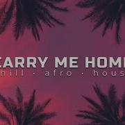 CARRY ME HOME Afro House 2026 Deep Emotional Vibes