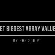 Get Biggest Values From Array By PHP Script Short