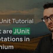 What Are JUnit Annotations In Selenium JUnit Tutorial With Selenium Part 3