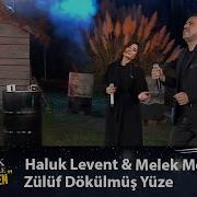 Melek Mosso Haluk Levent ZÜLÜF DÖKÜLMÜŞ YÜZE