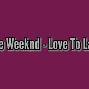 The Weeknd Love To Lay Lyrics Español