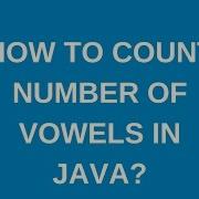How To Count Number Of Vowels In A String In Java